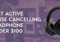 best active noise cancelling headphones under 100